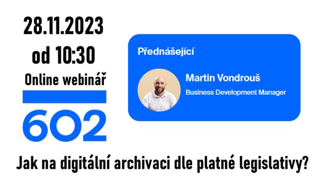 602 Webinář Jak na digitální archivaci dle platné legislativy