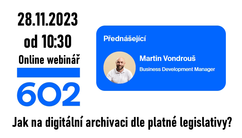 602 Webinář Jak na digitální archivaci dle platné legislativy